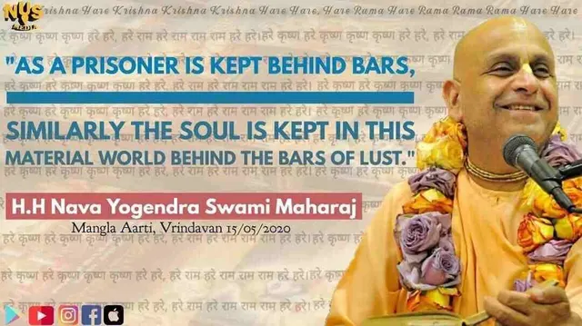 AS A PRISONER IS KEPT BEHIND BARS, SIMILARLY THE SOUL IS KEPT IN THIS MATERIAL WORLD BEHIND THE BARS OF LUST.