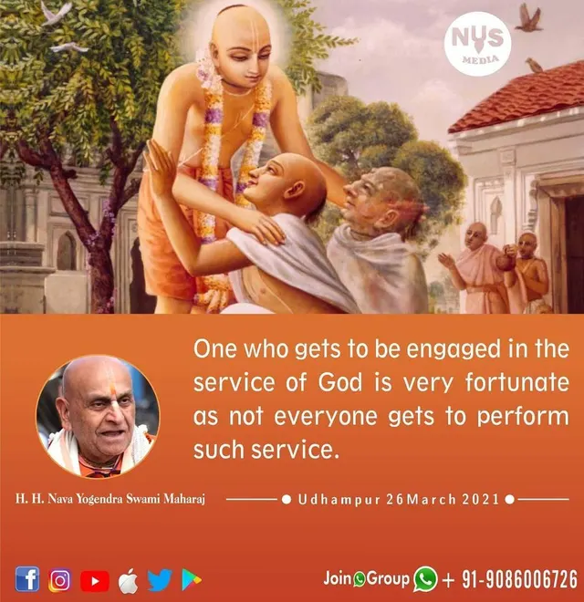 One who gets to be engaged in the service of God is very fortunate as not everyone gets to perform such service.