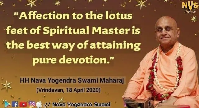 Affection to the lotus feet of Spiritual Master is the best way of attaining pure devotion.
