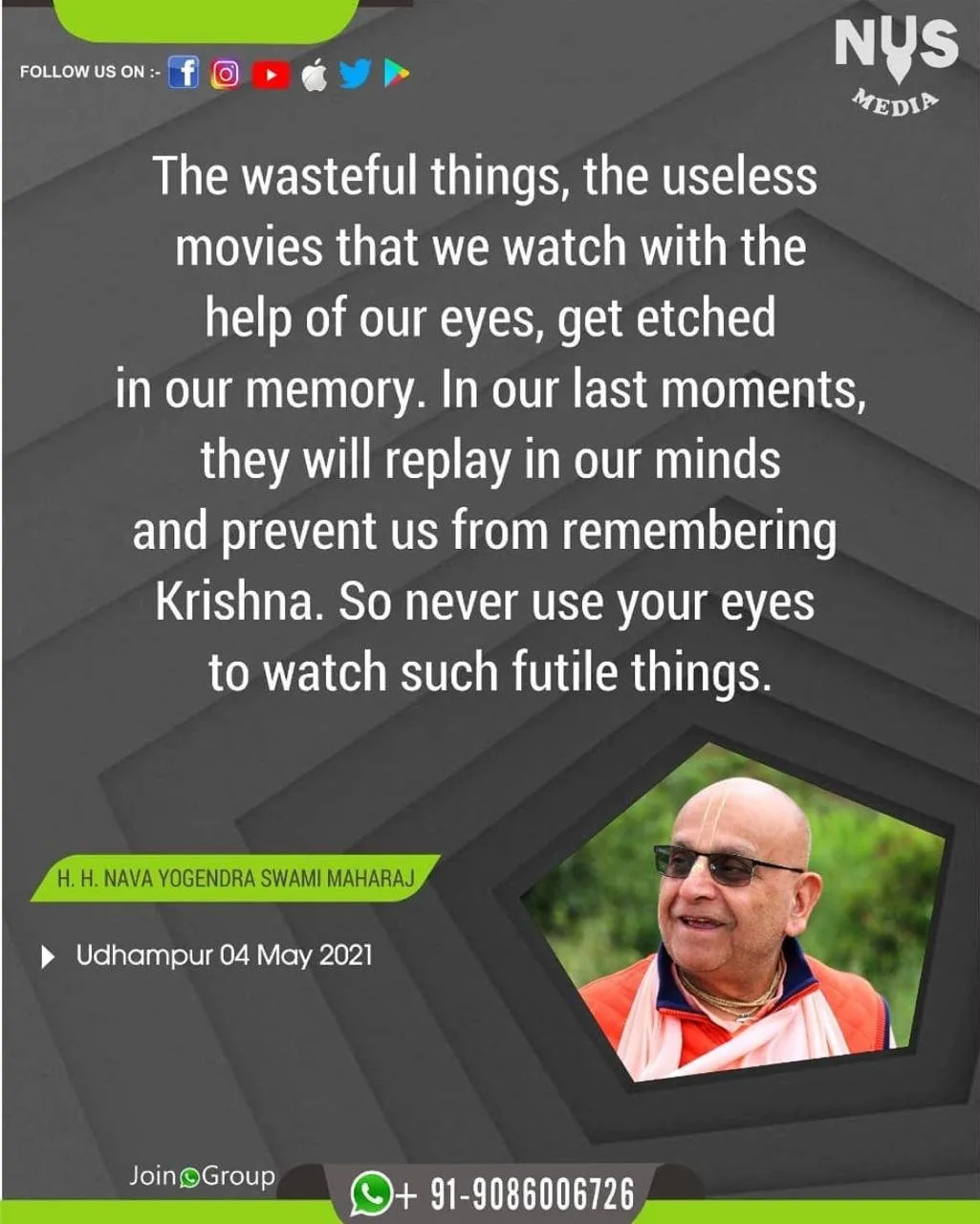 The wasteful things, the useless movies that we watch with the help of our eyes, get etched in our memory. In our last moments, they will replay in our minds and prevent us from remembering Krishna. So never use your eyes to watch such futile things