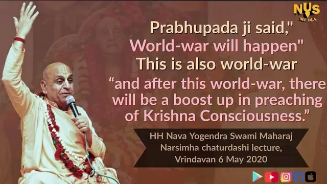 प्रभुपाद जी ने कहा था कि "विश्व युद्ध होगा” ये विश्व युद्ध ही तो है "और फिर विश्व युद्ध के बाद कृष्ण भावना का प्रचार बहुत अच्छा होगा।"
