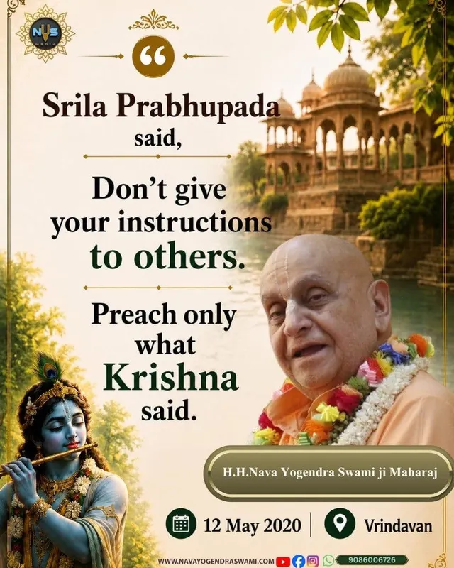 Srila Prabhupada said, Don't give your instructions to others. Preach only what Krishna said.