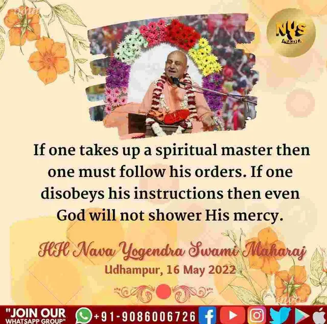 If one takes up a spiritual master then one must follow his orders. If one disobeys his instructions then even God will not shower His mercy.